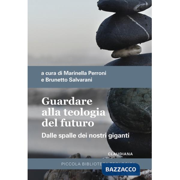 Guardare alla teologia del futuro. Dalle spalle dei nostri giganti