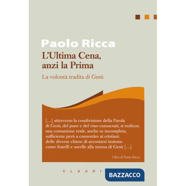 Ultima Cena, anzi la Prima. La volontà tradita di Gesù (L')