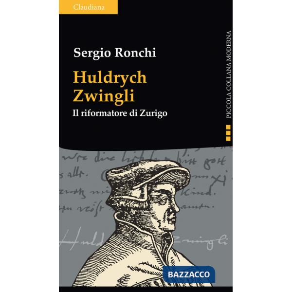 Huldrych Zwingli. Il riformatore di Zurigo