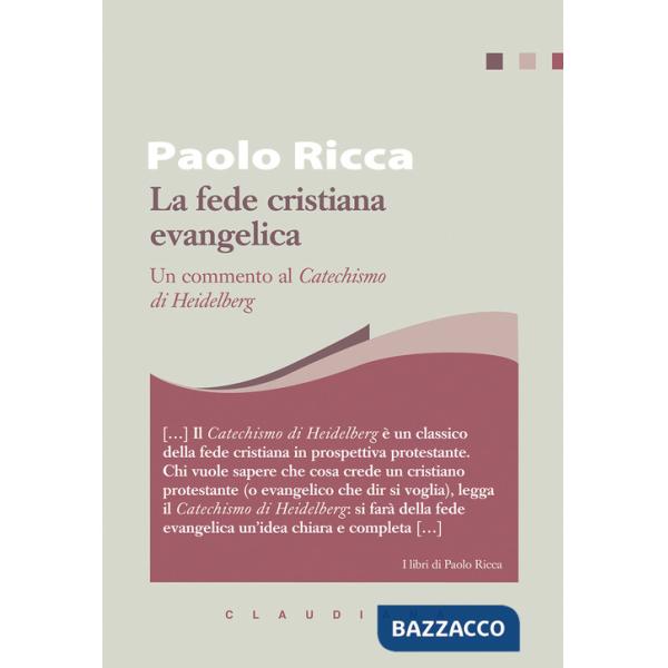Fede cristiana evangelica. Un commento al «Catechismo di Heidelberg» (La)