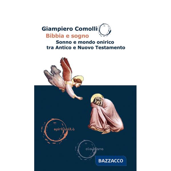 Bibbia e sogno. Sonno e mondo onirico tra Antico e Nuovo Testamento