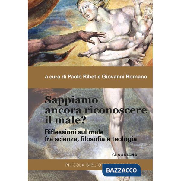 Sappiamo ancora riconoscere il male? Riflessioni sul male fra scienza, filosofia e teologia