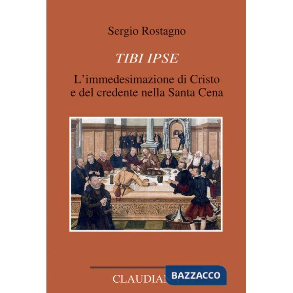 Tibi ipse. L'immedesimazione di Cristo e del credente nella Santa Cena
