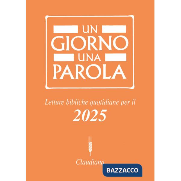 Giorno una parola. Letture bibliche quotidiane per il 2025 (Un)