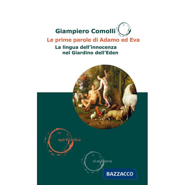 Prime parole di Adamo ed Eva. La lingua dell'innocenza nel Giardino dell'Eden (Le)