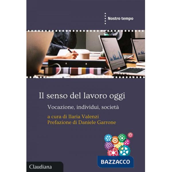 Senso del lavoro oggi. Vocazione, individui, società (Il)