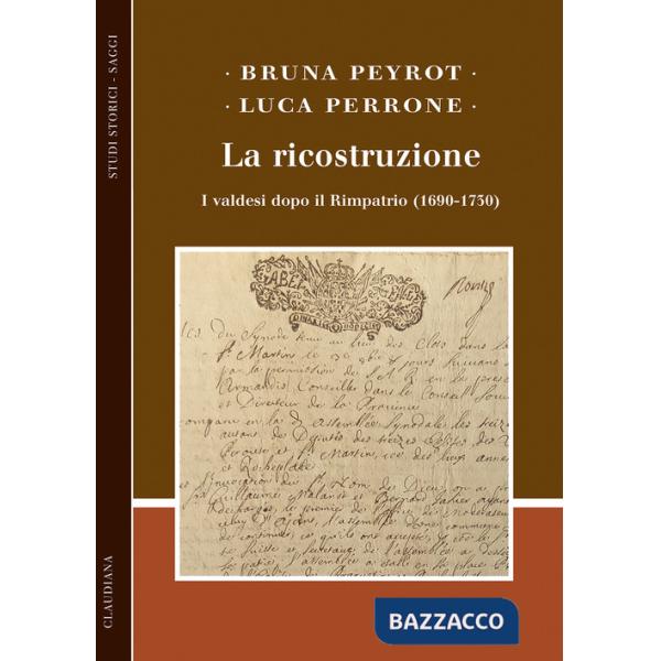 Ricostruzione. I valdesi dopo il Rimpatrio (1690-1730) (La)