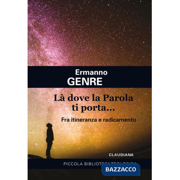 Là dove la Parola ti porta... Fra itineranza e radicamento