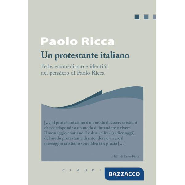 Protestante italiano. Fede, ecumenismo e identità in Paolo Ricca (Un)