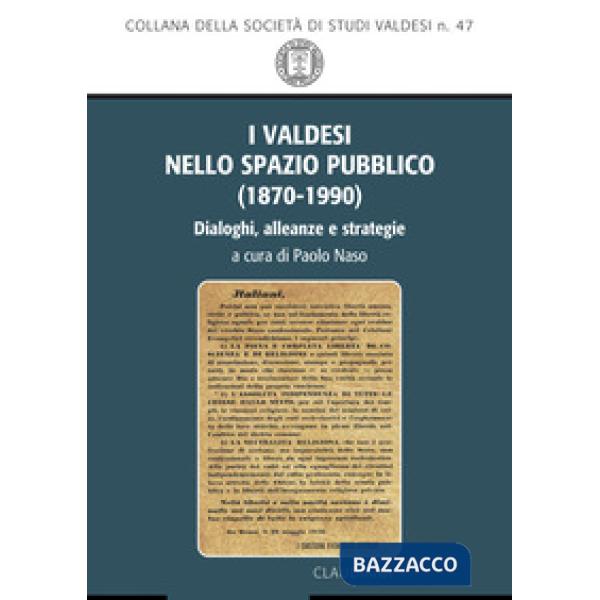 Valdesi nello spazio pubblico (1870-1990). Dialoghi, alleanze e strategie (I)