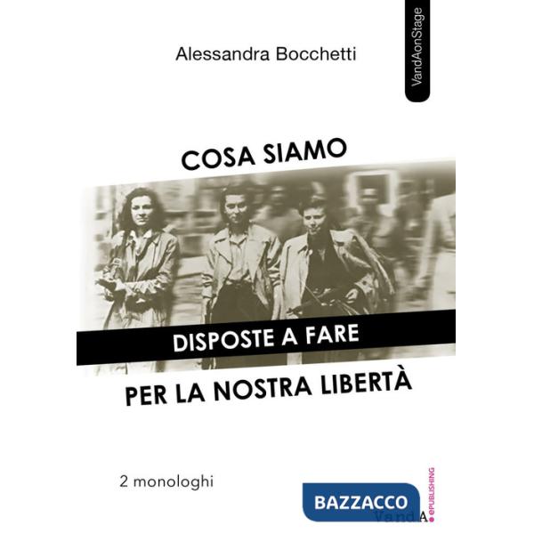 Cosa siamo disposte a fare per la nostra libertà. Due monologhi