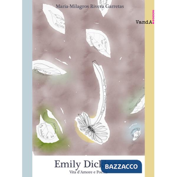 Emily Dickinson. Vita d'amore e poesia