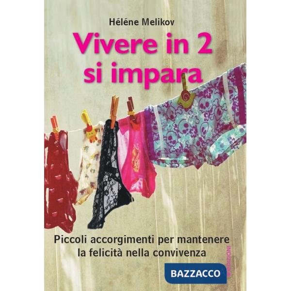 Vivere in 2? Si impara! Piccolo trattato per far durare la felicità della convivenza