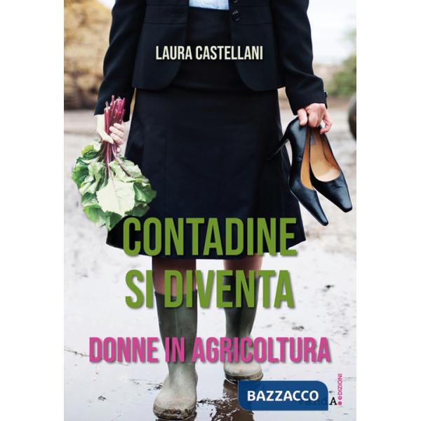 Contadine si diventa. Donne in agricoltura