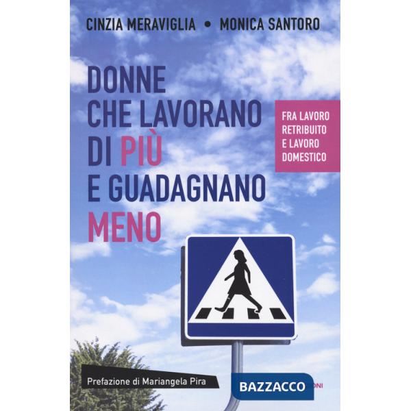 Donne che lavorano di più e guadagnano meno. Fra lavoro retribuito e lavoro domestico