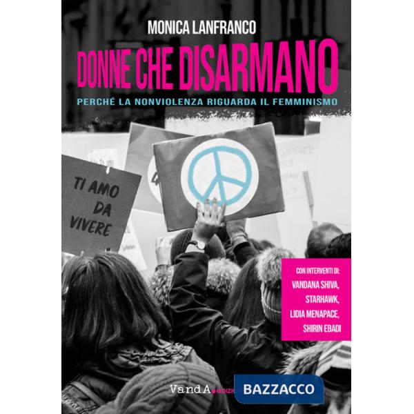 Donne che disarmano. Perché la nonviolenza riguarda il femminismo