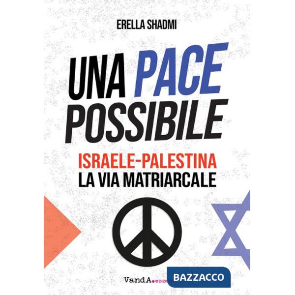 Pace possibile. Israele-Palestina, la via matriarcale (Una)
