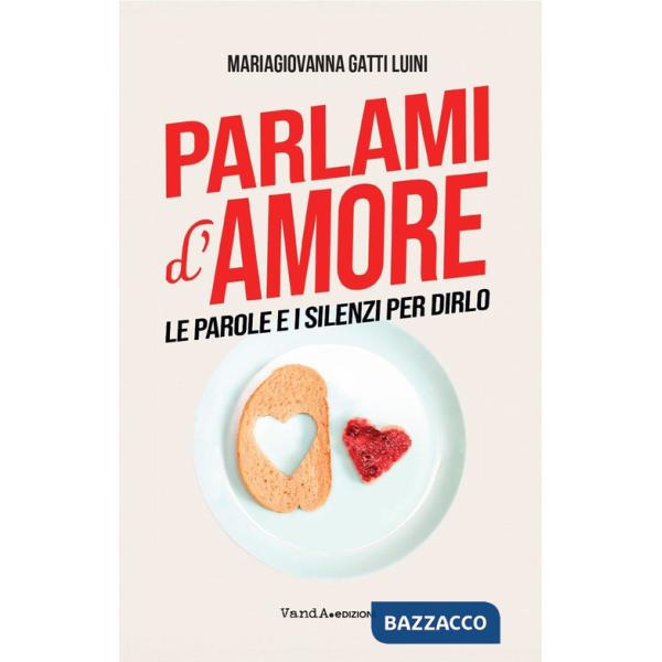 Parlami d'amore. Le parole e i silenzi per dirlo