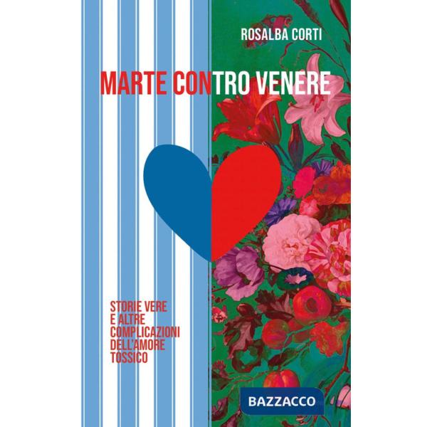 Marte contro Venere. Storie vere ed altre complicazioni dell'amore tossico