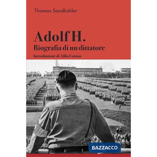 Adolf H. Biografia di un dittatore