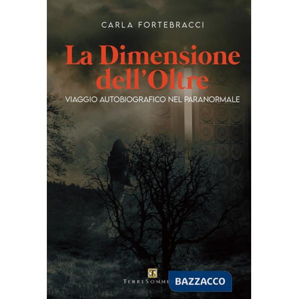 Dimensione dell'oltre. Viaggio autobiografico nel paranormale (La)