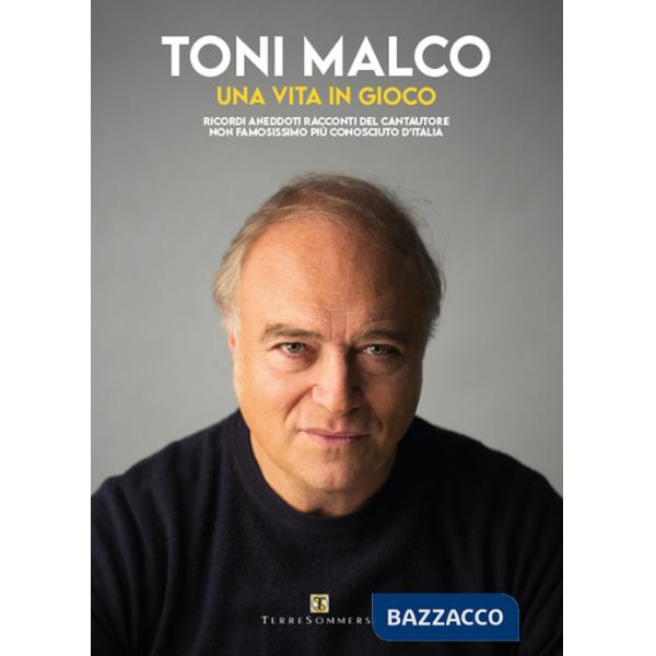 Vita in gioco. Ricordi, aneddoti, racconti del cantautore non famosissimo più conosciuto d'Italia (Una)