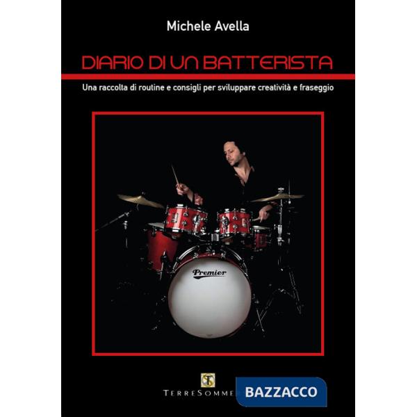 Diario di un batterista. Una raccolta di routine e consigli per sviluppare creatività e fraseggio