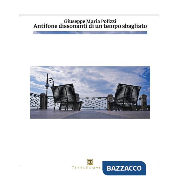 Antifone dissonanti di un tempo sbagliato