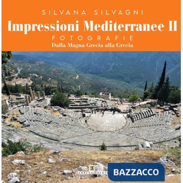 Impressioni mediterranee. Vol. 2: Dalla Magna Grecia alla Grecia