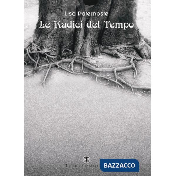 Radici del tempo (Le)