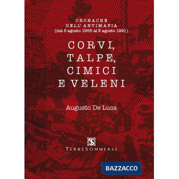 Corvi, talpe, cimici e veleni. Cronache dell'antimafia (dal 5 agosto 1988 al 3 agosto 1991)