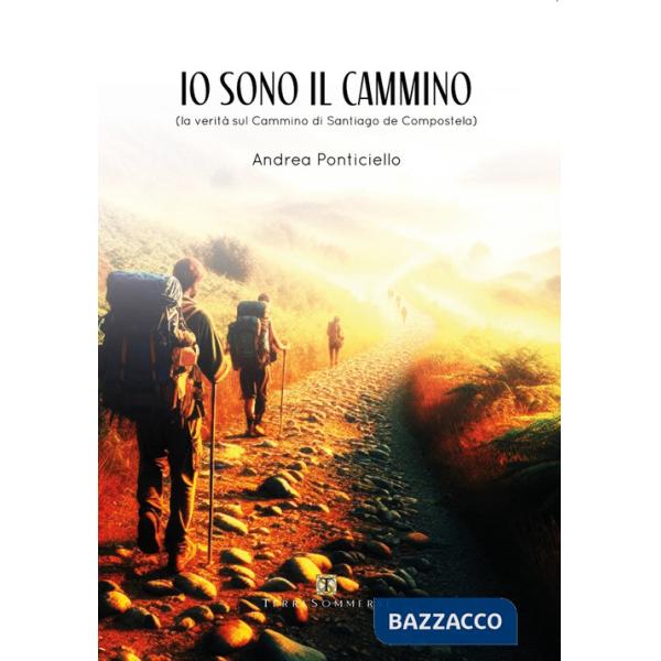 Io sono il cammino. La verità sul cammino di Santiago di Compostela