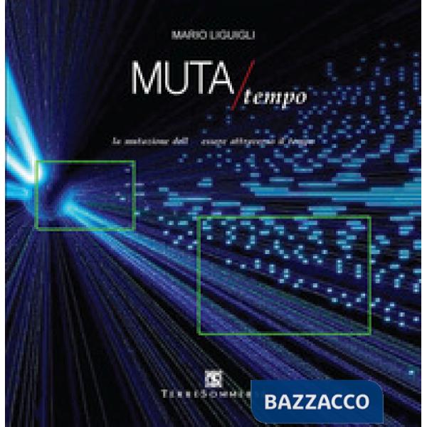Muta/Tempo. La mutazione dell'essere attraverso il tempo