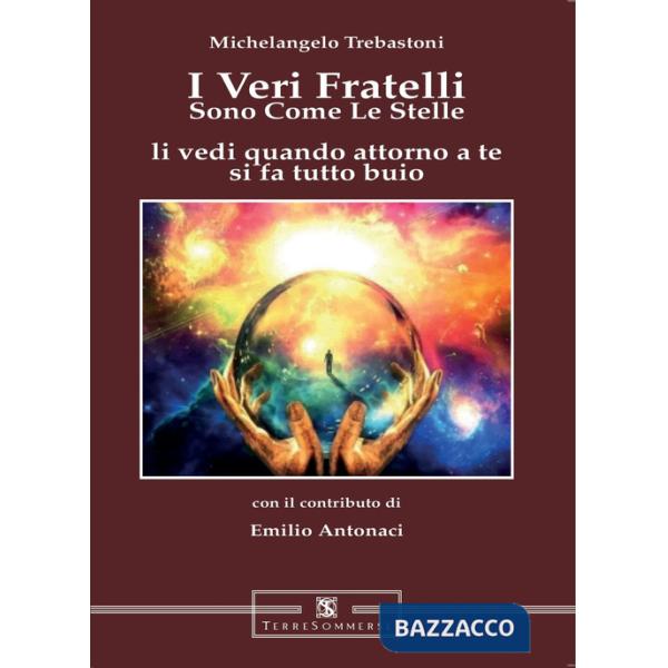 Veri fratelli sono come le stelle li vedi quando attorno a te si fa tutto buio» («I)