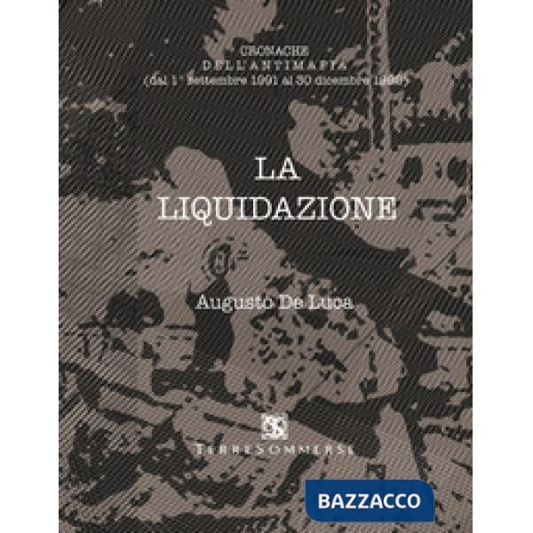 Liquidazione. Cronache dell'antimafia (dal 1 settembre al 30 dicembre 1992) (La)