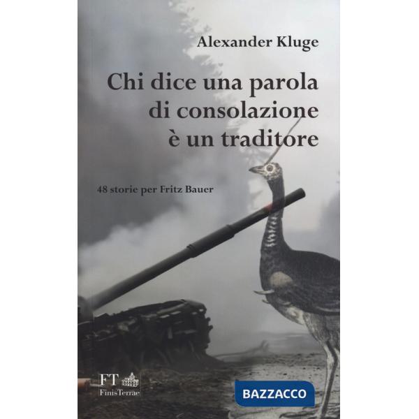 Chi dice una parola di consolazione è un traditore. 48 storie per Fritz Bauer