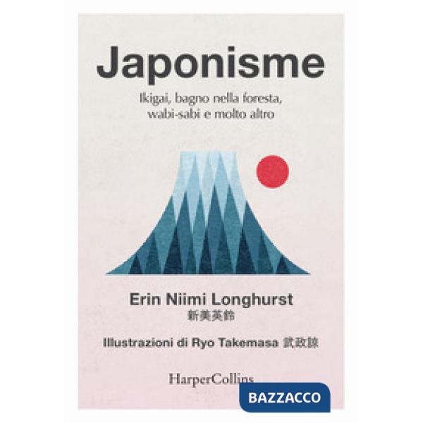 Japonisme. Ikigai, bagno nella foresta, wabi-sabi e molto altro