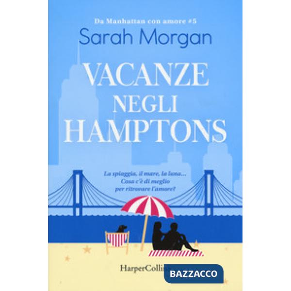 Vacanze negli Hamptons. Da Manhattan con amore. Vol. 5