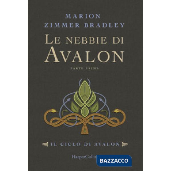 Nebbie di Avalon. Il ciclo di Avalon. Parte prima (Le)