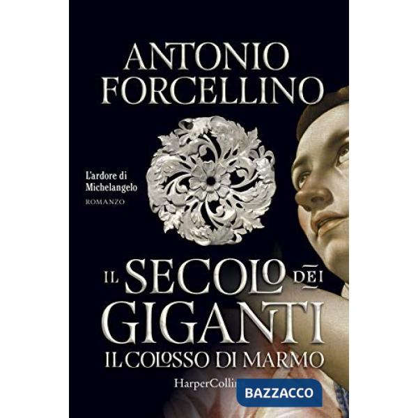 Colosso di marmo. L'ardore di Michelangelo. Il secolo dei giganti (Il). Vol. 2