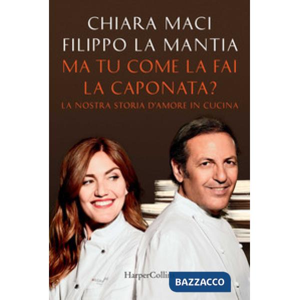 Ma tu come la fai la caponata? La nostra storia d'amore in cucina