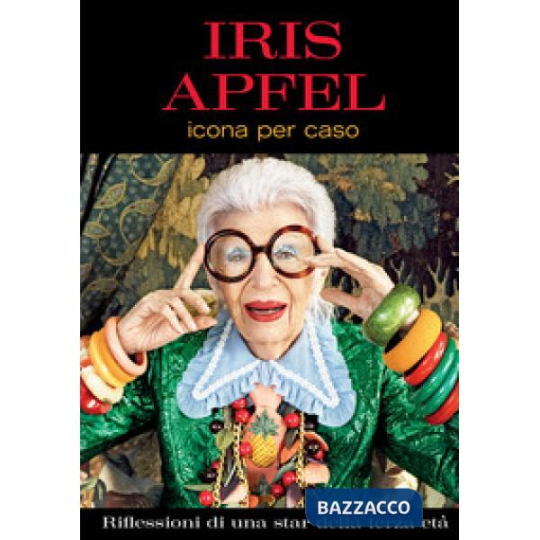 Icona per caso. Riflessioni di una star della terza età. Ediz. a colori