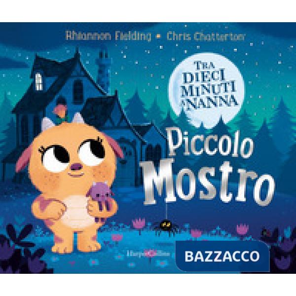 Piccolo mostro. Tra dieci minuti a nanna. Ediz. a colori