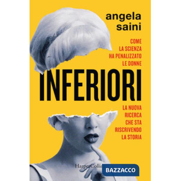 Inferiori. Come la scienza ha penalizzato le donne. La nuova ricerca che sta ris