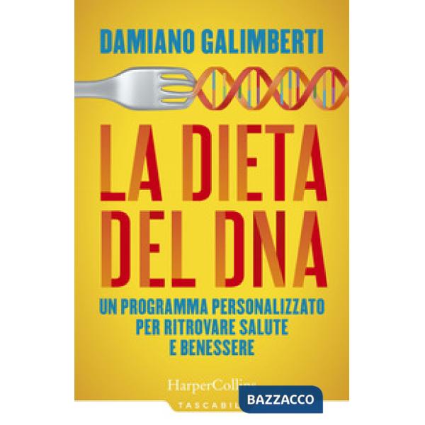 Dieta del DNA. Un programma personalizzato per ritrovare salute e benessere (La)