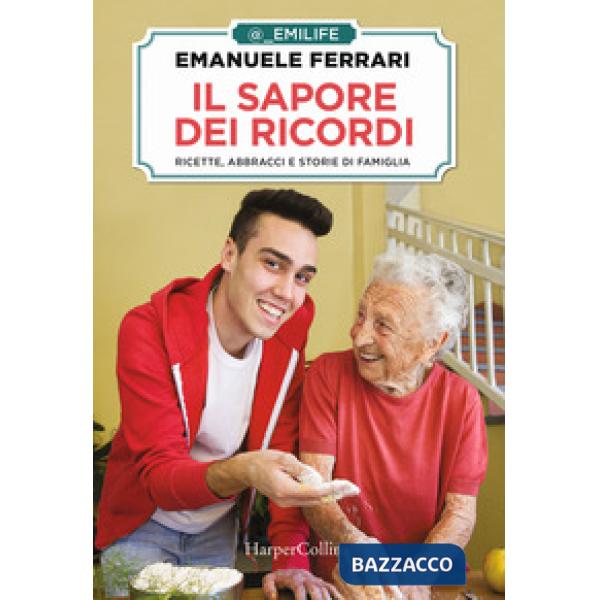 Sapore dei ricordi. Ricette, abbracci e storie di famiglia (Il)