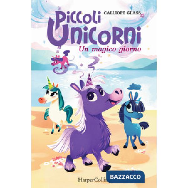 Magico giorno. Piccoli unicorni (Un). Vol. 1
