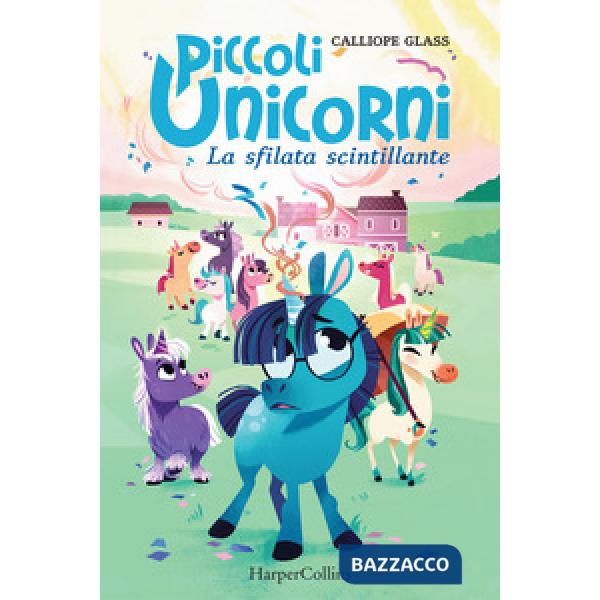 Sfilata scintillante. Piccoli unicorni (La). Vol. 2