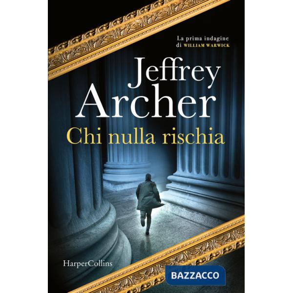 Chi nulla rischia. La prima indagine di William Warwick