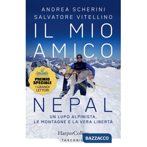 Mio amico Nepal. Un lupo alpinista. Le montagne e la vera libertà (Il)